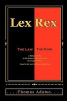 Lex Rex: The Law, The King: a Biblical primer on the purpose, place, and power of civil government. 1450592406 Book Cover