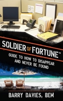 Soldier of Fortune Guide to How to Disappear and Never Be Found 1620877872 Book Cover