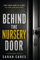 BEHIND THE NURSERY DOOR: EVERY PARENT HEARS THE SILENCE. SHE HEARD SOMETHING WORSE. B0H7XQ6L6C Book Cover