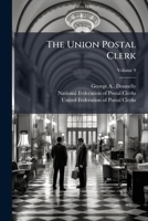 The Union Postal Clerk, Volume 9... 1276790023 Book Cover
