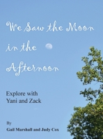 We Saw the Moon in the Afternoon: Explore with Yani and Zack B0GC558PV7 Book Cover