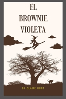 El brownie violeta B0BBY2PN4Q Book Cover