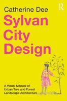 Sylvan City Design: A Visual Manual of Urban Tree and Forest Landscape Architecture 103274863X Book Cover