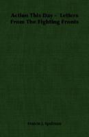 Action this Day: Letters from the Fighting Fronts 1406750182 Book Cover