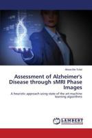 Assessment of Alzheimer's Disease Through Smri Phase Images 3659535125 Book Cover