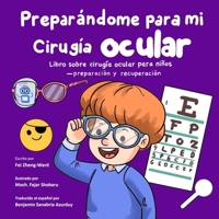 Preparándome para mi cirugía ocular: Libro sobre cirugía ocular para niños - preparación y recuperación (Spanish Edition) B0FCD8YBJB Book Cover