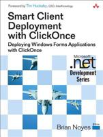 Smart Client Deployment with ClickOnce(TM): Deploying Windows Forms Applications with ClickOnce(TM) (Microsoft .NET Development Series) 0321197690 Book Cover