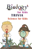 Biology for Kids Trivia: Science for Kids B08VLMR2P8 Book Cover