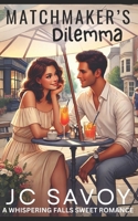 Matchmaker's Dilemma (A Whispering Falls Sweet Romance) B0DWLKW7KR Book Cover
