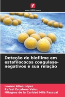 Deteção de biofilme em estafilococos coagulase-negativos e sua relação 6206376834 Book Cover