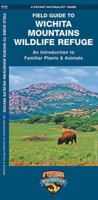 Wichita Mountains Wildlife Refuge, Field Guide to: An Introduction to Familiar Plants & Animals 1583557571 Book Cover