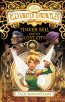 Bleakwatch Chronicles: Tinker Bell and the Lost City 1368098622 Book Cover
