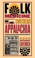 Folk Medicine in Southern Appalachia 080785493X Book Cover