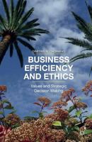 Business Efficiency and Ethics: Values and Strategic Decision Making 134950341X Book Cover