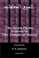 The Seven Poems Suspended from the Temple at Mecca 1015658652 Book Cover
