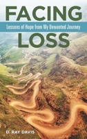 Facing Loss: Lessons of Hope from My Unwanted Journey B0H8DSBX2L Book Cover