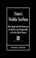 Time's Visible Surface: Alois Riegl And the Discourse on History And Temporality in Fin-de-siecle Vienna (Kritik (Detroit, Mich.).) 0814332080 Book Cover