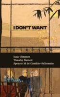 I Don't Want 0692999876 Book Cover