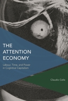 The Attention Economy: Labour, Time and Power in Cognitive Capitalism 1783488239 Book Cover