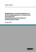 Mikrokreditprogramme zur F�rderung von Frauen. Ein alternatives Instrument der Entwicklungszusammenarbeit. M�glichkeiten und Schwierigkeiten 3638724166 Book Cover