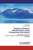 Volcano Hotspots Identification using Computing techniques: Identification of VolcanoHotspots in Satellite Images Using Soft Computing Techniques 6200487723 Book Cover