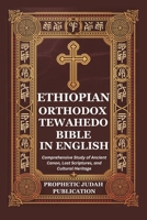 ETHIOPIAN ORTHODOX TEWAHEDO BIBLE IN ENGLISH: Comprehensive Study of Ancient Canon, Lost Scriptures, and Cultural Heritage B0GS72K18N Book Cover