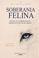 Soberania Felina: Práticas e Soberania da Semente Estelar de Sirius (Portuguese Edition) 659755891X Book Cover