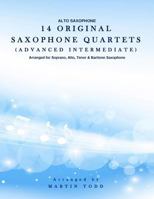 14 Original Saxophone Quartets (Advanced Intermediate): Alto Saxophone 1530505151 Book Cover