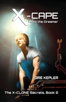 X-Cape: Book 2 of the X-CLONE Secrets 1937046567 Book Cover