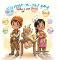 Kit's Creation Has a Name : What Should We Call It? 1968470468 Book Cover