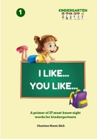 I Like... You Like...: A primer of 27 must know site words for kindergartners B093R7XQ53 Book Cover