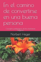 En el camino de convertirse en una buena persona: Conceptos pedagógicos de las enseñanzas religiosas B08FP2BR6R Book Cover