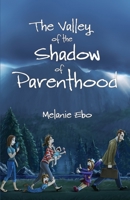 The Valley of the Shadow of Parenthood B08NDVH7Q6 Book Cover