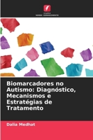 Biomarcadores no Autismo: Diagnóstico, Mecanismos e Estratégias de Tratamento (Portuguese Edition) 6208476690 Book Cover