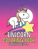 Unicorn Coloring Book for Kids Ages 4-8: A Fun Kid Workbook Coloring 1695647750 Book Cover
