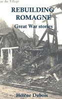 Rebuilding Romagne: and other Great War stories 1541340604 Book Cover