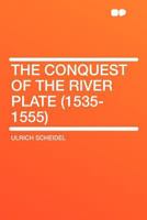 The Conquest of the river Plate 1015965423 Book Cover
