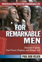 For Remarkable Men: Principles & Practices for a Remarkable Life 1495170896 Book Cover