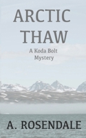 Arctic Thaw: A Koda Bolt Mystery B09MZJY8RF Book Cover