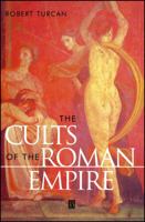 The Cults of the Roman Empire (Ancient World (Oxford, England).) 0631200479 Book Cover