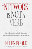 Network Is Not a Verb : The Authentic Way to Build Meaningful Professional Relationships 1944194789 Book Cover
