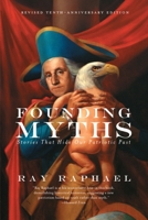 Founding Myths: Stories That Hide Our Patriotic Past 1595580735 Book Cover