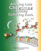 Amazing Kids Colouring Book: Christmas Activity 1540325857 Book Cover