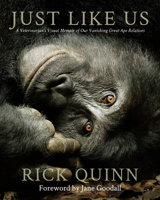 Just Like Us: A Veterinarian’s Visual Memoir of Our Vanishing Great Ape Relatives 173488021X Book Cover