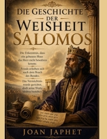 DIE GESCHICHTE DER WEISHEIT SALOMOS:: Die Erkenntnis, dass ein gebautes Haus das Herz nicht bewahren konnte. Feinde erhoben sich nach dem Bruch des ... wurde gerichtet, doch seine (German Edition) B0H9J325BB Book Cover