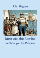 Don't Ask the Admiral 1291302379 Book Cover