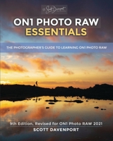 ON1 Photo RAW Essentials (2021): The Photographer's Guide To Learning ON1 Photo RAW B08SGGXYBQ Book Cover