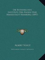 Die botanischen Institute der freien und Hansestadt Hamburg. 1161073191 Book Cover