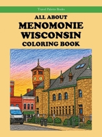 All About Menomonie Wisconsin Coloring Book 1948872609 Book Cover