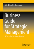 Business Guide for Strategic Management: 50 Tools for Business Success 3658413662 Book Cover